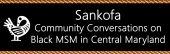 Sankofa: Community Conversations on Black MSM in Central Maryland - image